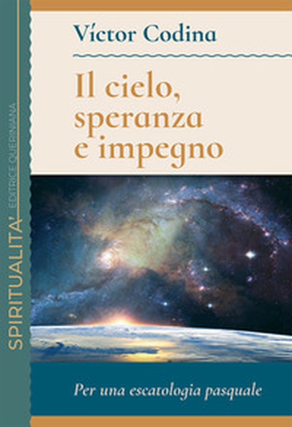 Il cielo, speranza e impegno. Per una escatologia pasquale - Librerie.coop Il cielo, speranza e impegno. Per una escatologia pasquale - Librerie.coop