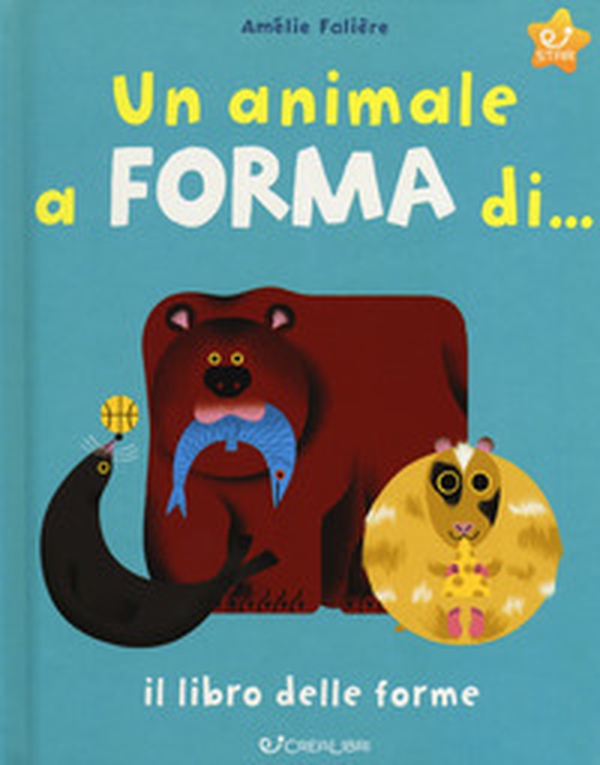 Un animale a forma di... Il libro delle forme - Librerie.coop Un animale a forma di... Il libro delle forme - Librerie.coop