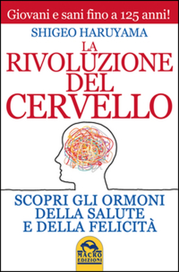La rivoluzione del cervello. Scopri gli ormoni della salute e della felicità - Librerie.coop La rivoluzione del cervello. Scopri gli ormoni della salute e della felicità - Librerie.coop