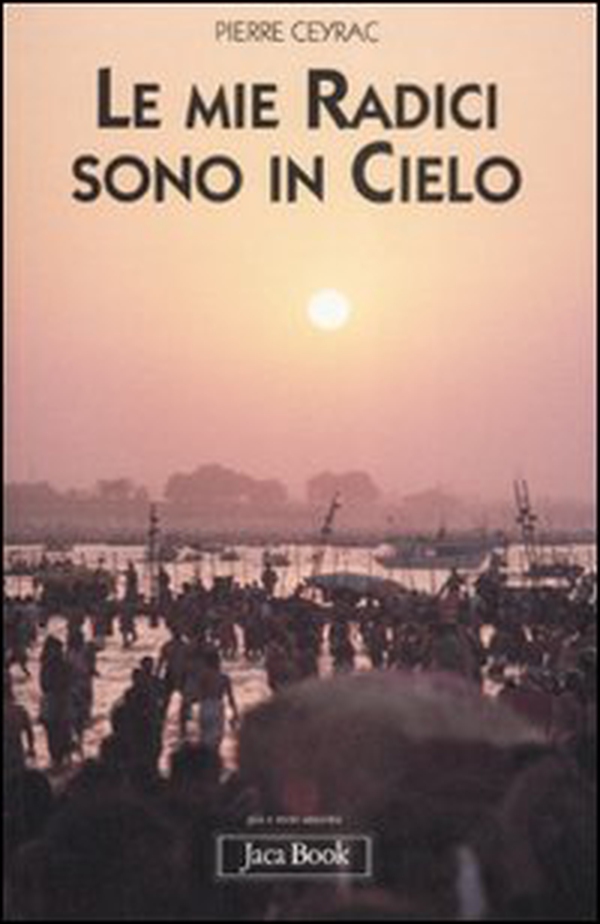 Le mie radici sono in cielo - Librerie.coop Le mie radici sono in cielo - Librerie.coop
