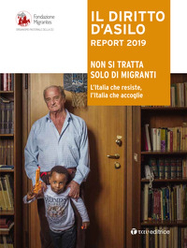 Il diritto d'dsilo. Report 2019. Non si tratta solo di migranti. L'Italia che resiste, l'Italia che accoglie - Librerie.coop Il diritto d'dsilo. Report 2019. Non si tratta solo di migranti. L'Italia che resiste, l'Italia che accoglie - Librerie.coop