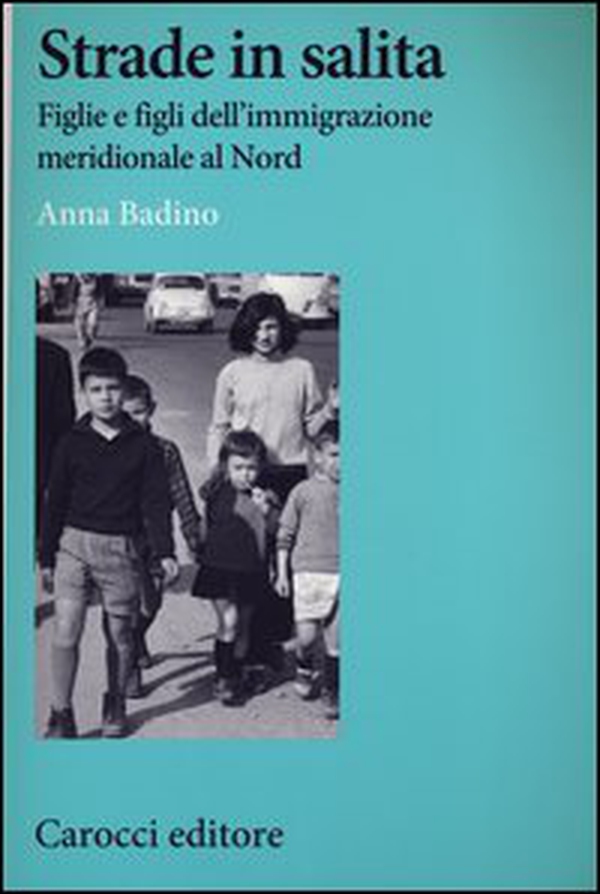 Strade in salita. Figlie e figli dell'immigrazione meridionale al Nord - Librerie.coop Strade in salita. Figlie e figli dell'immigrazione meridionale al Nord - Librerie.coop