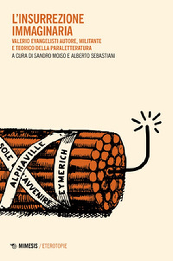 L'insurrezione immaginaria. Valerio Evangelisti autore, militante e teorico della paraletteratura - Librerie.coop L'insurrezione immaginaria. Valerio Evangelisti autore, militante e teorico della paraletteratura - Librerie.coop