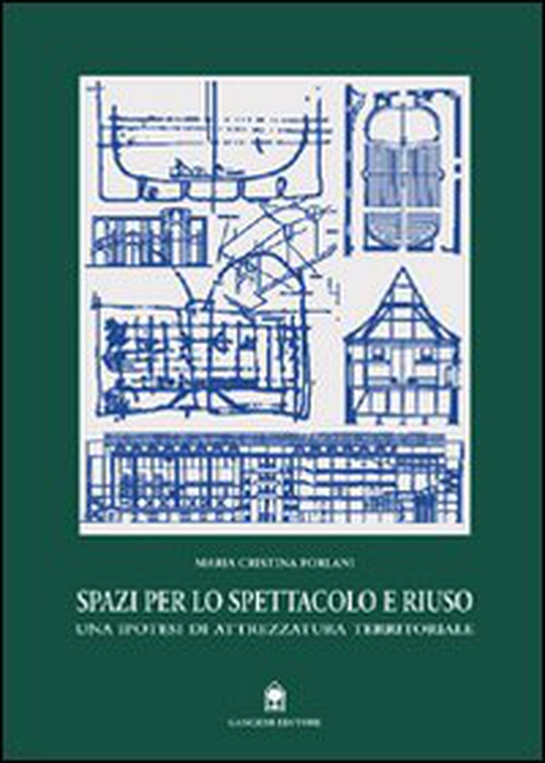 Spazi per lo spettacolo e riuso. Una ipotesi di attrezzatura territoriale - Librerie.coop Spazi per lo spettacolo e riuso. Una ipotesi di attrezzatura territoriale - Librerie.coop
