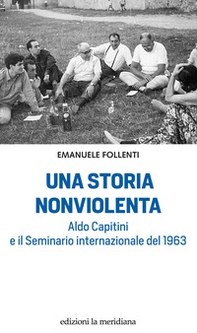 Una storia nonviolenta. Aldo Capitini e il Seminario internazionale del 1963 - Librerie.coop