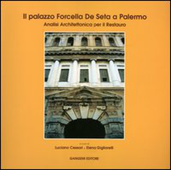 Il palazzo Forcella De Seta a Palermo. Analisi architettonica per il restauro - Librerie.coop Il palazzo Forcella De Seta a Palermo. Analisi architettonica per il restauro - Librerie.coop