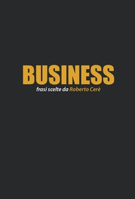 Business. Frasi scelte da Roberto Cerè - Librerie.coop