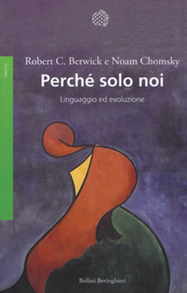 Perché solo noi. Linguaggio ed evoluzione - Librerie.coop Perché solo noi. Linguaggio ed evoluzione - Librerie.coop