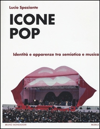 Icone pop. Identità e apparenze tra semiotica e musica - Librerie.coop