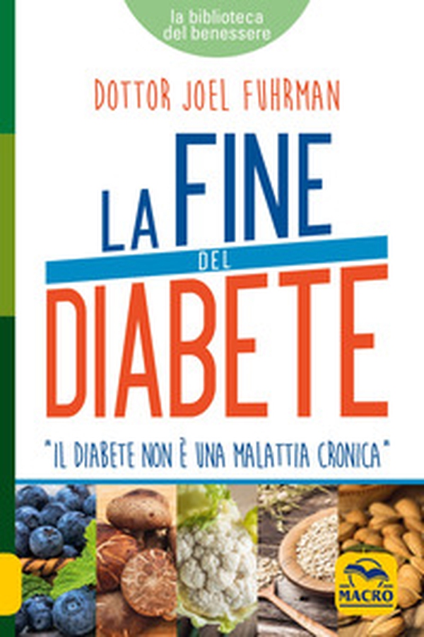 La fine del diabete. Il diabete non è una malattia cronica - Librerie.coop La fine del diabete. Il diabete non è una malattia cronica - Librerie.coop