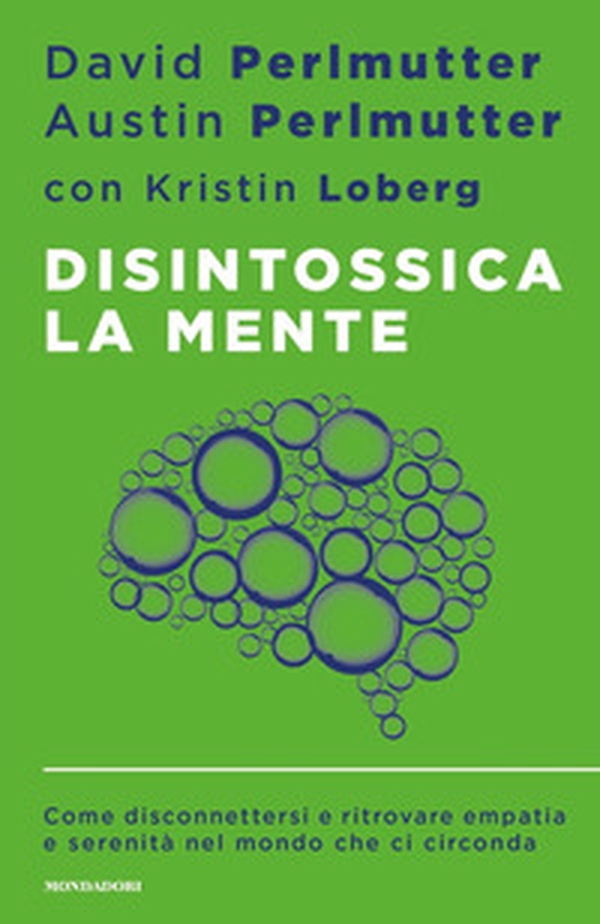 Disintossica la mente. Come disconnettersi e ritrovare empatia e serenità nel mondo che ci circonda - Librerie.coop Disintossica la mente. Come disconnettersi e ritrovare empatia e serenità nel mondo che ci circonda - Librerie.coop