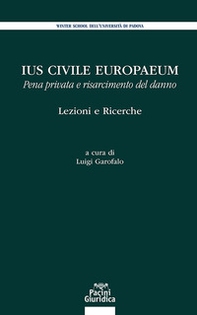 Ius civile europaeum. Pena privata e risarcimento del danno - Librerie.coop