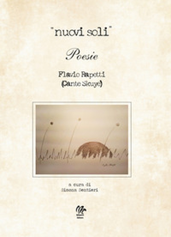 «Nuovi soli». Poesie Flavio Rapetti (Cante Skuye) - Librerie.coop «Nuovi soli». Poesie Flavio Rapetti (Cante Skuye) - Librerie.coop