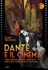 Dante e il cinema. I film ispirati alla vita e alle opere dell'autore della «Divina Commedia» - Librerie.coop