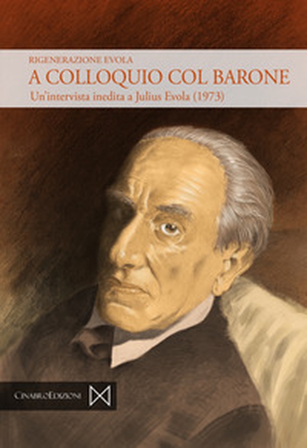 A colloquio col barone. Un'intervista inedita a Julius Evola (1973) - Librerie.coop A colloquio col barone. Un'intervista inedita a Julius Evola (1973) - Librerie.coop