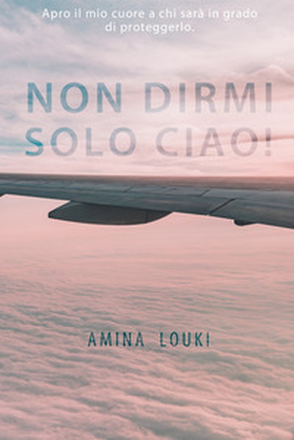 Non dirmi solo ciao! - Librerie.coop Non dirmi solo ciao! - Librerie.coop