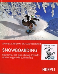 Snowboarding. Slopestyle, half pipe, jibbing, freeride: storia e segreti del surf da neve - Librerie.coop