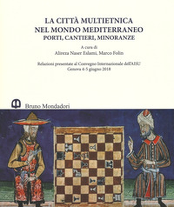 La città multietnica nel mondo mediterraneo. Porti, cantieri, minoranze. Relazioni presentate al Convegno internazionale dell'AISU (Genova, 4-5 giugno 2018). Ediz. italiana e inglese - Librerie.coop La città multietnica nel mondo mediterraneo. Porti, cantieri, minoranze. Relazioni presentate al Convegno internazionale dell'AISU (Genova, 4-5 giugno 2018). Ediz. italiana e inglese - Librerie.coop