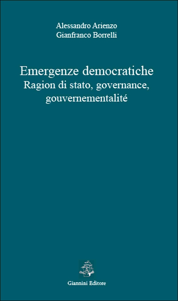 Emergenze democratiche. Ragion di stato, governance, gouvernementalité - Librerie.coop Emergenze democratiche. Ragion di stato, governance, gouvernementalité - Librerie.coop