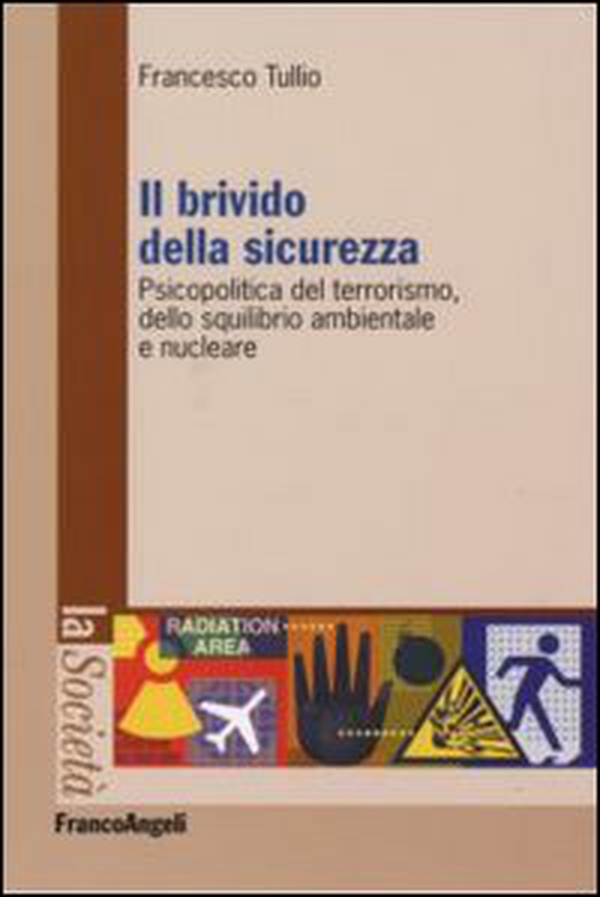 Il brivido della sicurezza. Psicopolitica del terrorismo e dello squilibrio ambientale e nucleare - Librerie.coop Il brivido della sicurezza. Psicopolitica del terrorismo e dello squilibrio ambientale e nucleare - Librerie.coop