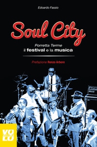 Soul city. Porretta Terme, il festival e la musica - Librerie.coop