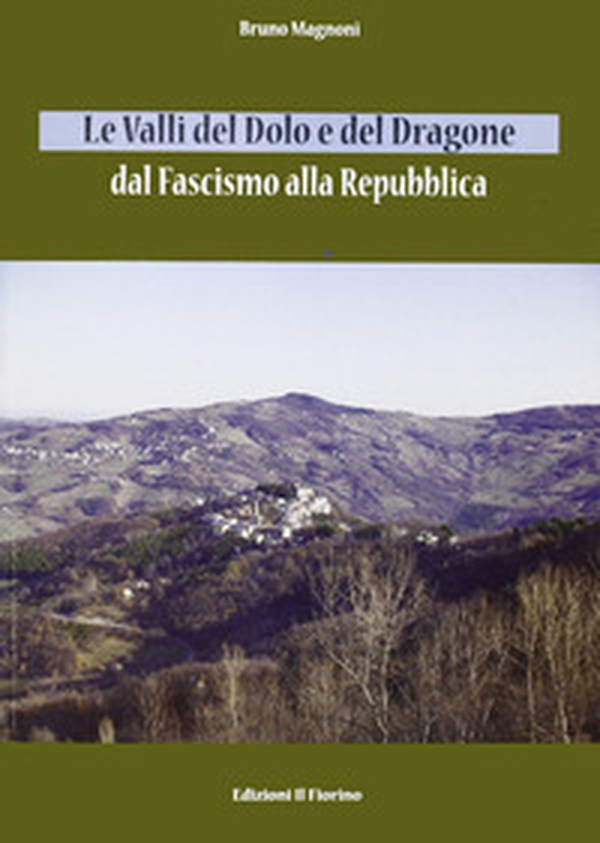 Le valli del Dolo e del Dragone. Dal fascismo alla repubblica - Librerie.coop Le valli del Dolo e del Dragone. Dal fascismo alla repubblica - Librerie.coop