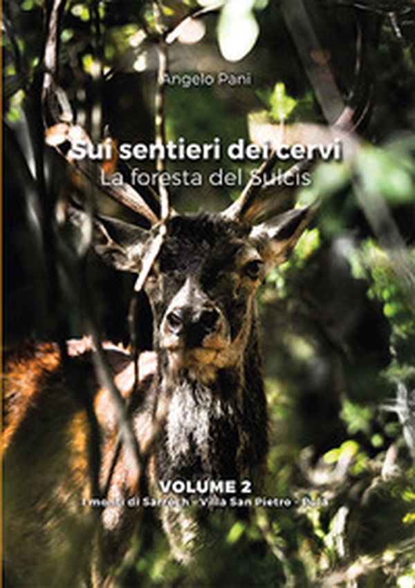 Sui sentieri dei cervi. La foresta del Sulcis - Vol. 2 - Librerie.coop Sui sentieri dei cervi. La foresta del Sulcis - Vol. 2 - Librerie.coop