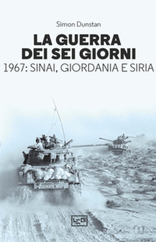 La guerra dei sei giorni. 1967: Sinai, Giordania e Siria - Librerie.coop La guerra dei sei giorni. 1967: Sinai, Giordania e Siria - Librerie.coop