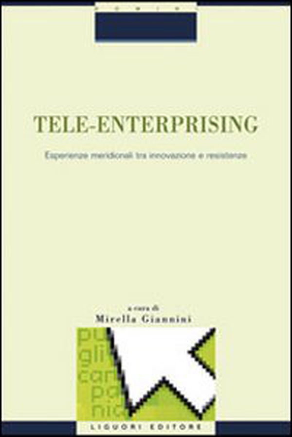 Tele-enterprising. Esperienze meridionali tra innovazione e resistenze - Librerie.coop Tele-enterprising. Esperienze meridionali tra innovazione e resistenze - Librerie.coop