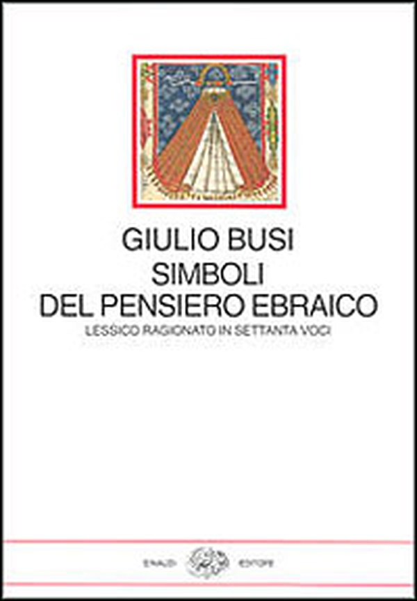 Simboli del pensiero ebraico. Lessico ragionato in settanta voci - Librerie.coop Simboli del pensiero ebraico. Lessico ragionato in settanta voci - Librerie.coop