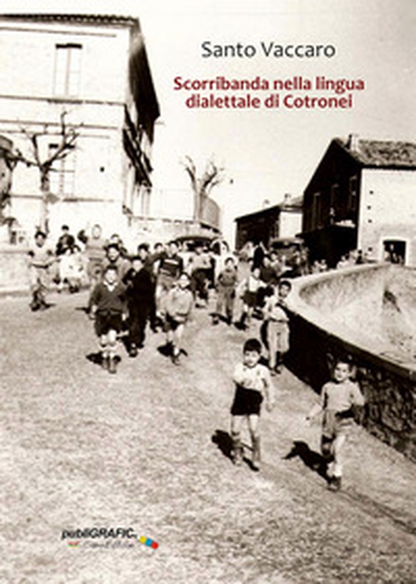 Scorribanda nella lingua dialettale di Cotronei - Librerie.coop Scorribanda nella lingua dialettale di Cotronei - Librerie.coop