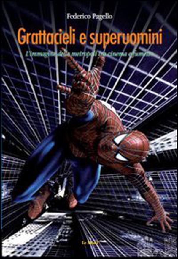 Grattacieli e superuomini. L'immagine della metropoli tra cinema e fumetto - Librerie.coop Grattacieli e superuomini. L'immagine della metropoli tra cinema e fumetto - Librerie.coop