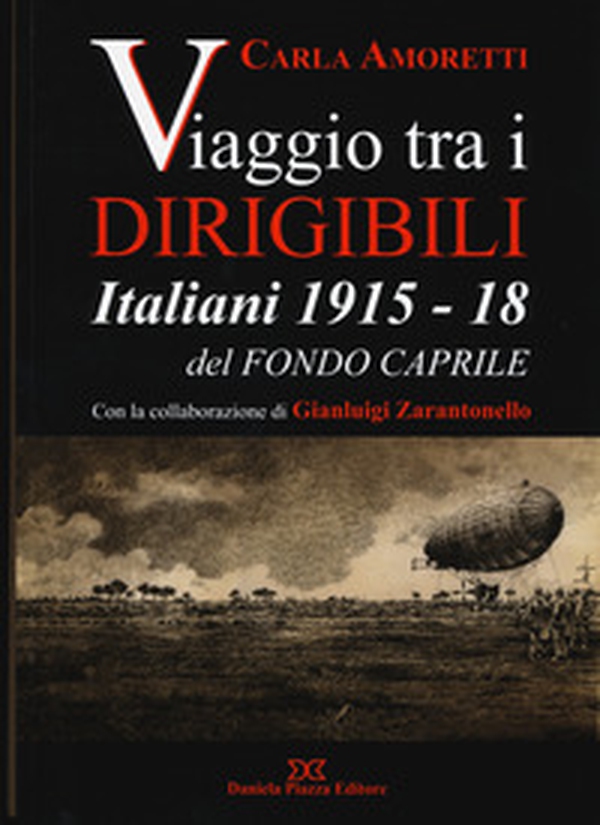 Viaggio tra i dirigibili italiani 1915-18 del fondo Caprile - Librerie.coop Viaggio tra i dirigibili italiani 1915-18 del fondo Caprile - Librerie.coop