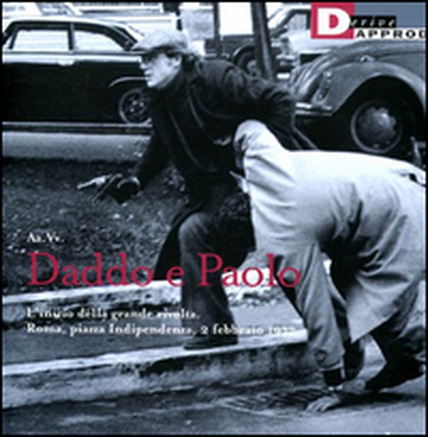 Daddo e Paolo. L'inizio della grande rivolta. Roma piazza Indipendenza2 febbraio 1977 - Librerie.coop Daddo e Paolo. L'inizio della grande rivolta. Roma piazza Indipendenza2 febbraio 1977 - Librerie.coop