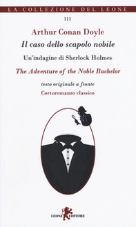 Il caso dello scapolo nobile. Un'indagine di Sherlock Holmes. Testo originale a fronte - Librerie.coop