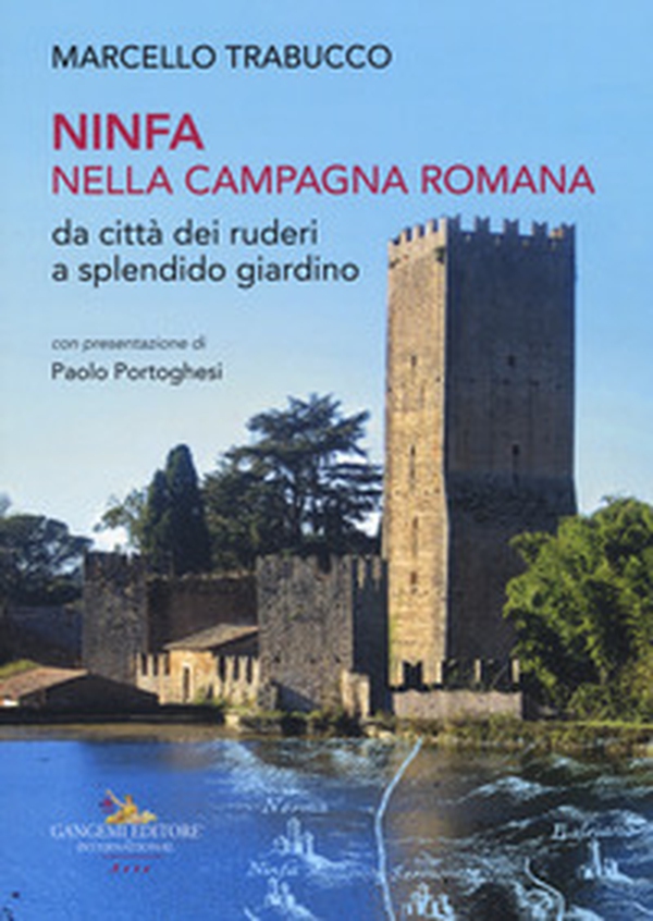 Ninfa nella campagna romana da città dei ruderi a splendido giardino - Librerie.coop Ninfa nella campagna romana da città dei ruderi a splendido giardino - Librerie.coop