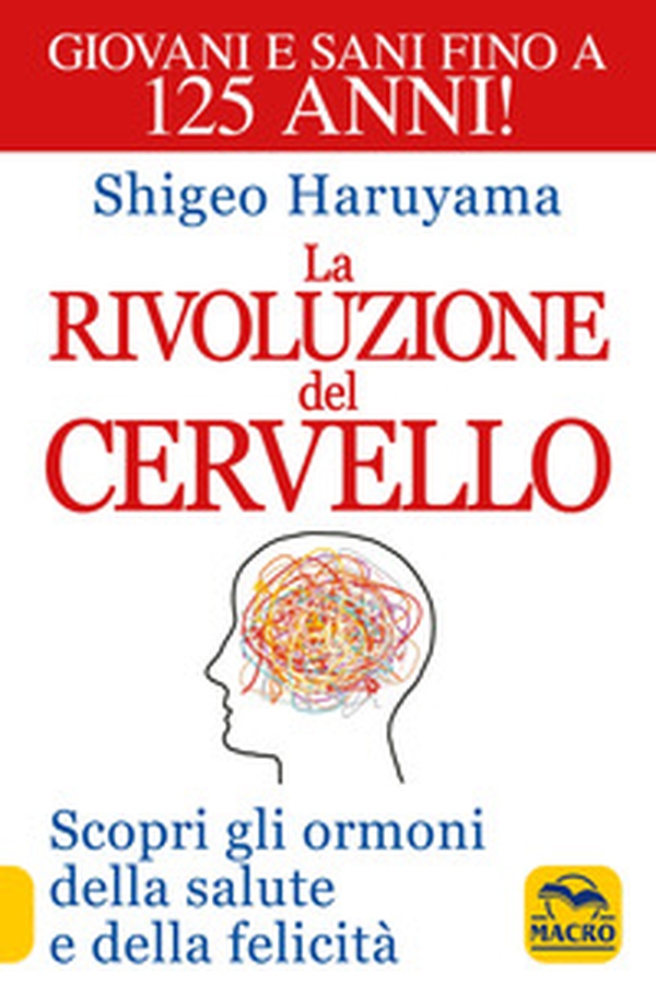 La rivoluzione del cervello. Scopri gli ormoni della salute e della felicità - Librerie.coop La rivoluzione del cervello. Scopri gli ormoni della salute e della felicità - Librerie.coop