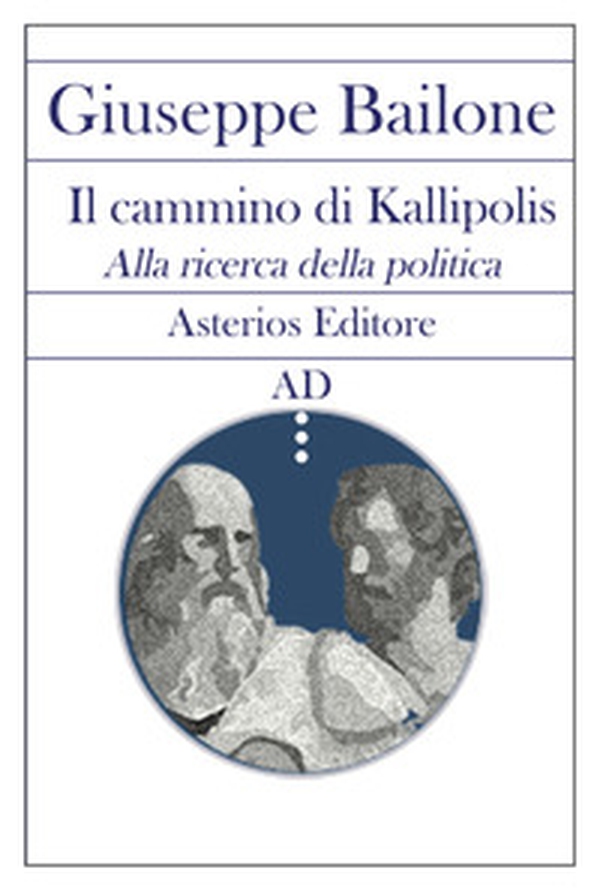 Il cammino di Kallipolis. Alla ricerca della politica - Librerie.coop Il cammino di Kallipolis. Alla ricerca della politica - Librerie.coop