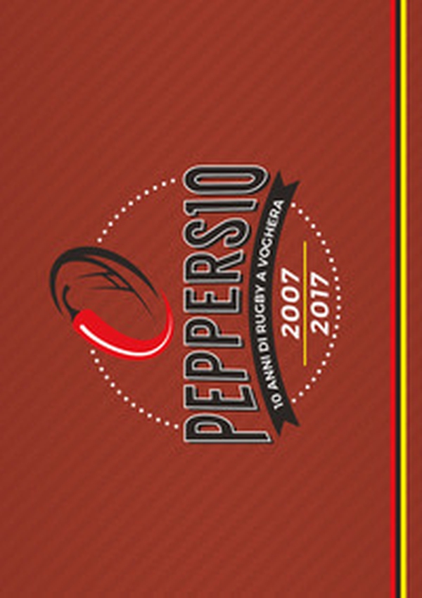 Peppers10. 10 anni di rugby a Voghera 2007-2017 - Librerie.coop Peppers10. 10 anni di rugby a Voghera 2007-2017 - Librerie.coop