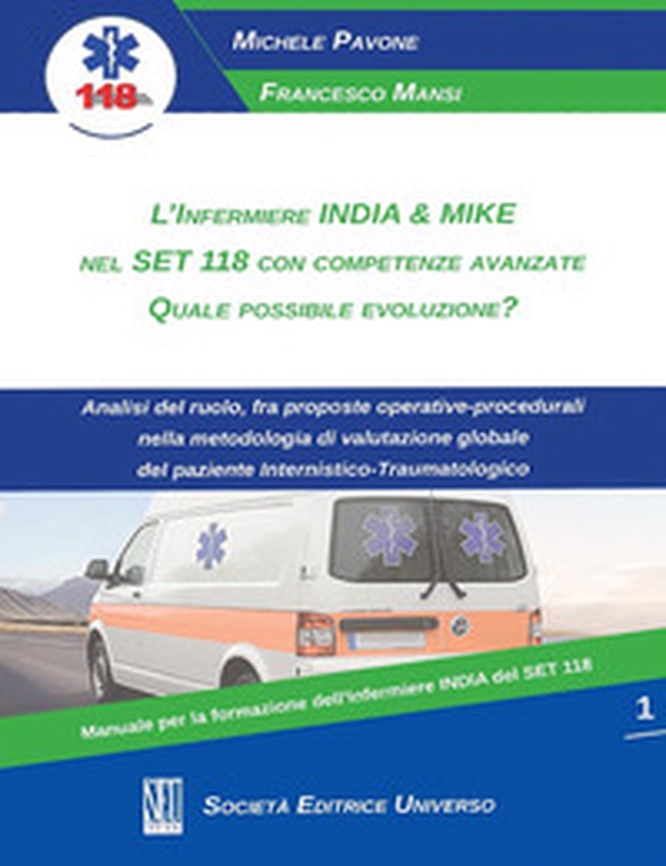 L'infermiere India & Mike nel Set 118 con competenze avanzate. Quale possibile evoluzione? - Librerie.coop L'infermiere India & Mike nel Set 118 con competenze avanzate. Quale possibile evoluzione? - Librerie.coop