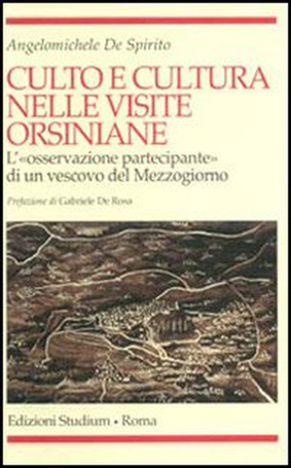 Culto e cultura nelle visite orsiniane. L'«osservazione partecipante» di un vescovo del Mezzogiorno - Librerie.coop Culto e cultura nelle visite orsiniane. L'«osservazione partecipante» di un vescovo del Mezzogiorno - Librerie.coop