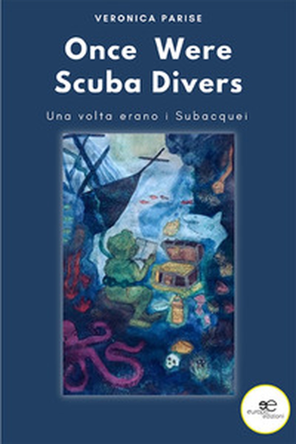 Once were scuba divers. Una volta erano i subacquei - Librerie.coop Once were scuba divers. Una volta erano i subacquei - Librerie.coop