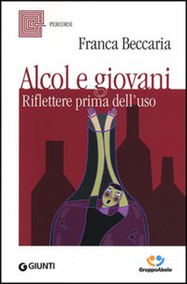 Alcol e giovani. Riflettere prima dell'uso - Librerie.coop Alcol e giovani. Riflettere prima dell'uso - Librerie.coop