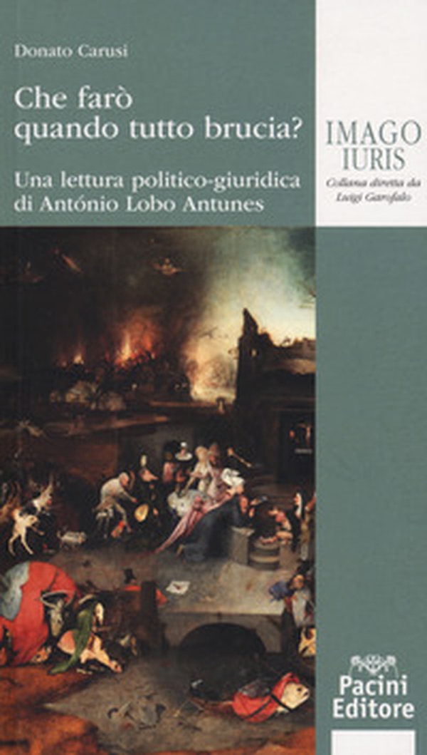 Che farò quando tutto brucia? Una lettura politico-giuridica di Antonio Lobo Antunes - Librerie.coop Che farò quando tutto brucia? Una lettura politico-giuridica di Antonio Lobo Antunes - Librerie.coop