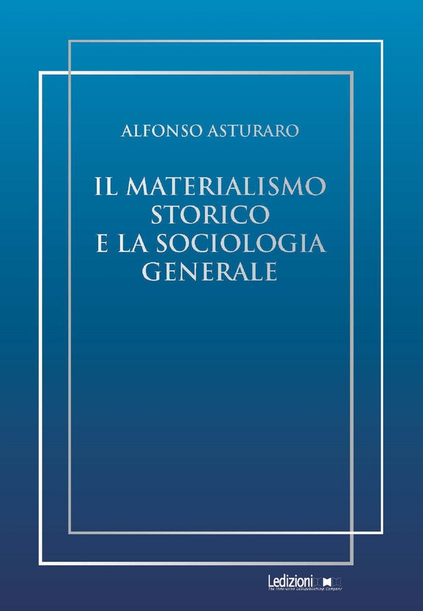 Il materialismo storico e la sociologia generale - Librerie.coop Il materialismo storico e la sociologia generale - Librerie.coop
