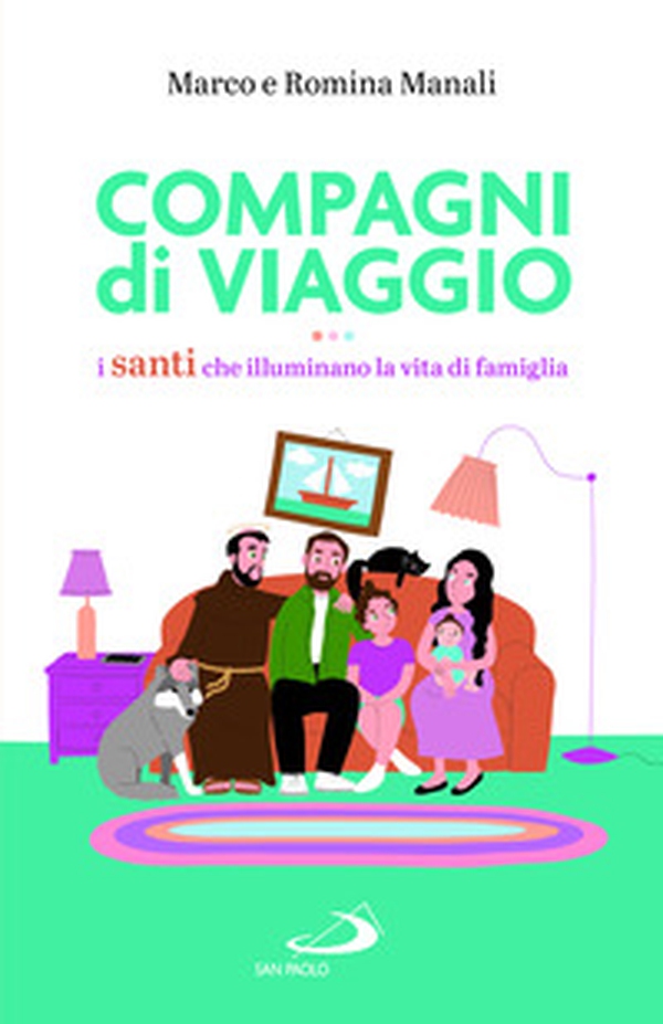 Compagni di viaggio. I santi che illuminano la vita di famiglia - Librerie.coop Compagni di viaggio. I santi che illuminano la vita di famiglia - Librerie.coop