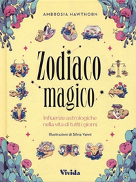 Zodiaco magico. Influenze astrologiche nella vita di tutti i giorni - Librerie.coop
