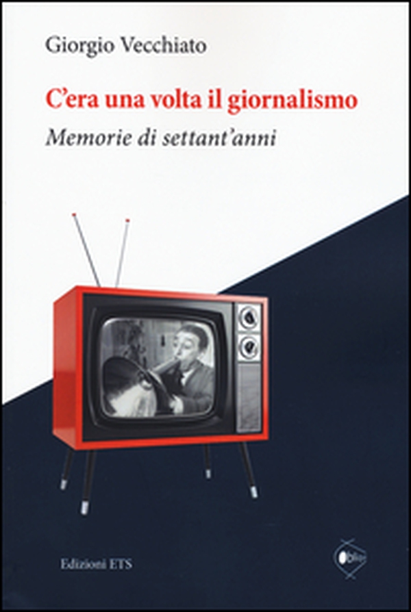 C'era una volta il giornalismo. Memorie di settant'anni - Librerie.coop C'era una volta il giornalismo. Memorie di settant'anni - Librerie.coop