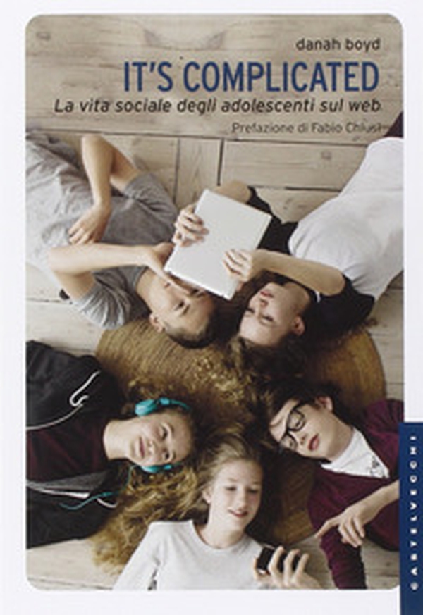 It's complicated. La vita sociale degli adolescenti sul web - Librerie.coop It's complicated. La vita sociale degli adolescenti sul web - Librerie.coop