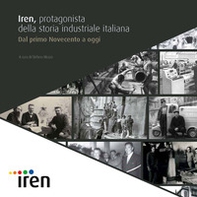 Iren, protagonista della storia industriale italiana. Dal primo Novecento a oggi - Librerie.coop